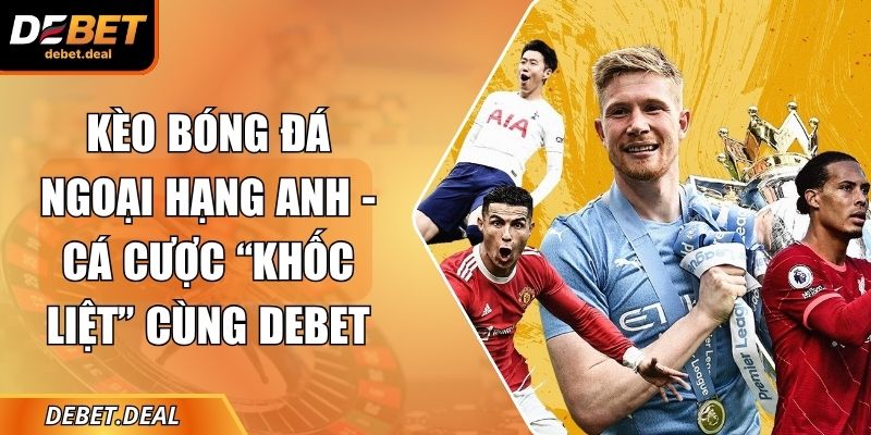 Kèo bóng đá Ngoại hạng Anh